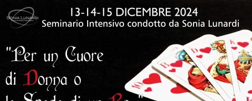 13-14-15 Dicembre 2024 – Lucca: Seminario Intensivo “Per un Cuore di Donna o la Spada di un Re…”